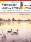 Image for Watercolour lakes &amp; rivers  : start to paint with 3 colours, 3 brushes and 9 easy projects