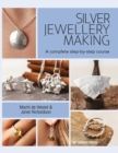 Image for Silver jewellery making  : a complete step-by-step course for beginners