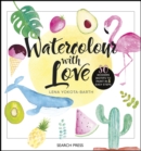 Image for Watercolour with love  : 50 modern motifs to paint in 5 easy steps