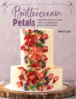 Image for Buttercream petals  : vibrant flowers for stunning cakes using piping and palette-knife painting