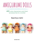 Image for Amigurumi dolls  : 40 cute characters and their accessories to crochet