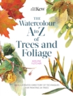 Image for The watercolour A to Z of trees and foliage  : an illustrated directory of techniques for painting 24 trees
