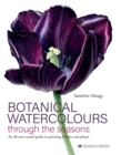 Image for Botanical watercolours through the seasons  : an all-year-round guide to painting flowers and plants