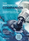 Image for The watercolour companion  : techniques &amp; tips to improve your painting