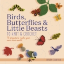 Image for Birds, butterflies &amp; little beasts to knit &amp; crochet  : 75 projects to make your own mini world