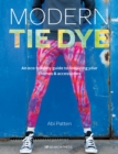 Image for Modern tie dye  : an eco-friendly guide to colouring your clothes &amp; accessories