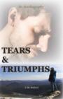 Image for TEARS &amp; TRIUMPHS, AN AUTOBIOGRAPHY