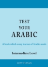 Image for Test your Arabic  : a book which every learner of Arabic needs: Intermediate level