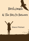 Image for Birth, Death &amp; the Bits In Between