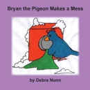 Image for Bryan the Pigeon Makes a Mess