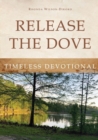 Image for Release the Dove - Timeless Devotional