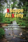Image for Xscape Anxiety : How To Overcome Anxiety/Panic Attacks and General Anxiety Disorders