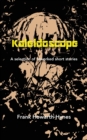 Image for Kaleidoscope : A selection of reworked short stories