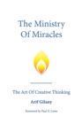 Image for The Ministry Of Miracles : The Art Of Creative Thinking