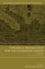 Image for Toward a prosecutor for the European Union.: (A comparative analysis) : Volume 34