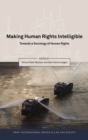 Image for Making human rights intelligible: towards a sociology of human rights