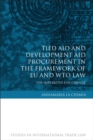Image for Tied aid and development aid procurement in the framework of EU and WTO law: the imperative for change