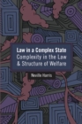 Image for Law in a complex state: complexity in the law and structure of welfare