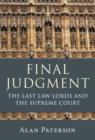 Image for Final judgment: the last Law Lords and the Supreme Court