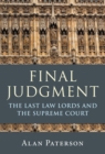 Image for Final judgment: the last law lords and the Supreme Court