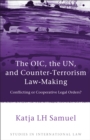 Image for The OIC, the UN, and counter-terrorism law-making: conflicting or cooperative legal orders? : volume 48
