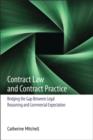 Image for Contract law and contract practice: bridging the gap between legal reasoning and commercial expectation