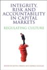 Image for Integrity, risk and accountability in capital markets: regulating culture