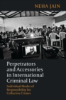 Image for Perpetrators and accessories in international criminal law: individual modes of responsibility for collective crimes