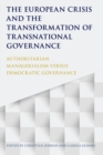 Image for The European crisis and the transformation of transnational governance: authoritarian managerialism versus democratic governance