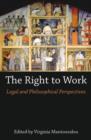 Image for The right to work: legal and philosophical perspectives