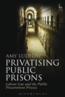 Image for Privatising public prisons: labour law and the public procurement process
