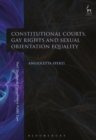 Image for Constitutional Courts, Gay Rights and Sexual Orientation Equality : volume 14