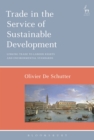 Image for Trade in the service of sustainable development: linking trade to labour rights and environmental standards
