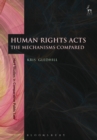 Image for Human rights acts: the mechanisms compared