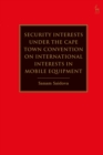 Image for Security interests under the Cape Town Convention on International Interests in Mobile Equipment