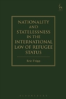 Image for Nationality and Statelessness in the International Law of Refugee Status