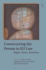 Image for Constructing the person in EU law: rights, roles, identities
