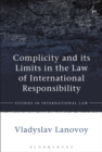 Image for Complicity and its limits in the law of international responsibility