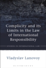 Image for Complicity and its Limits in the Law of International Responsibility