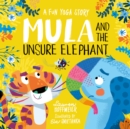 Image for Mula and the unsure elephant  : a fun yoga story