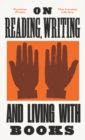 Image for On Reading, Writing and Living with Books