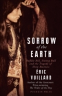 Image for Sorrow of the earth: Buffalo Bill, Sitting Bull and the tragedy of show business