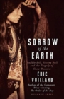 Image for Sorrow of the earth  : Buffalo Bill, Sitting Bull and the tragedy of show business