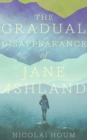 Image for The gradual disappearance of Jane Ashland