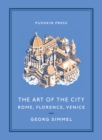 Image for The art of the city: Rome, Florence, Venice