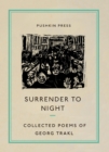 Image for Surrender to night  : collected poems of Georg Trakl