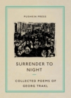 Image for Surrender to night: collected poems of Georg Trakl