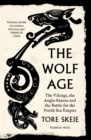 Image for The wolf age: the Vikings, the Anglo-Saxons and the battle for the North Sea Empire