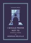 Image for I would prefer not to  : essential stories