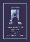 Image for I would prefer not to: essential stories